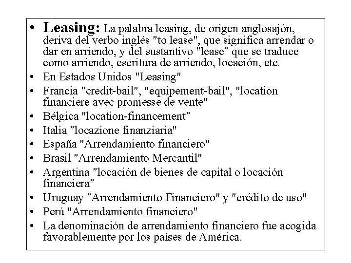  • Leasing: La palabra leasing, de origen anglosajón, • • • deriva del