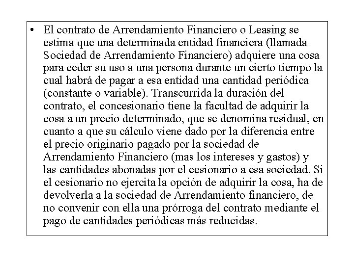  • El contrato de Arrendamiento Financiero o Leasing se estima que una determinada