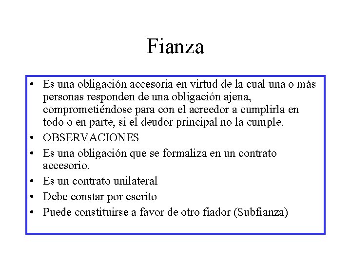 Fianza • Es una obligación accesoria en virtud de la cual una o más