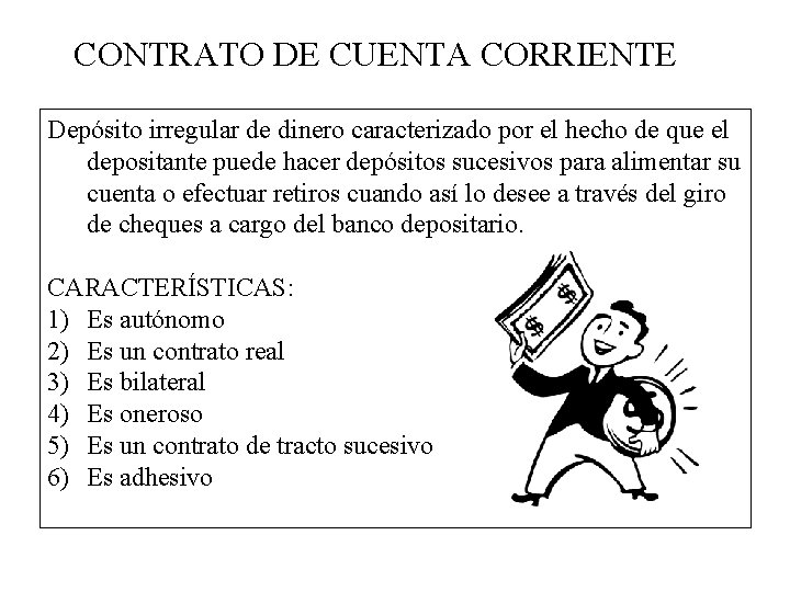 CONTRATO DE CUENTA CORRIENTE Depósito irregular de dinero caracterizado por el hecho de que