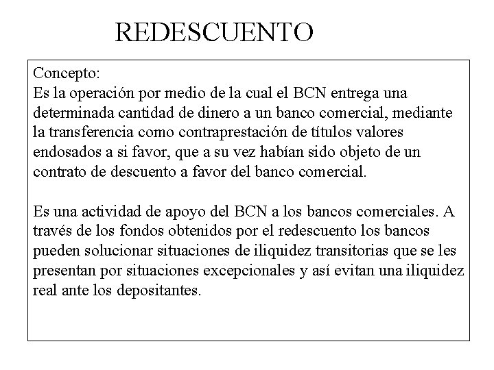 REDESCUENTO Concepto: Es la operación por medio de la cual el BCN entrega una