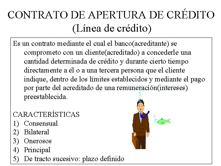  CONTRATO DE APERTURA DE CRÉDITO (Línea de crédito) Es un contrato mediante el