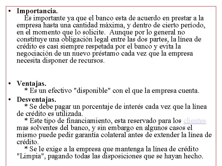  • Importancia. Es importante ya que el banco esta de acuerdo en prestar