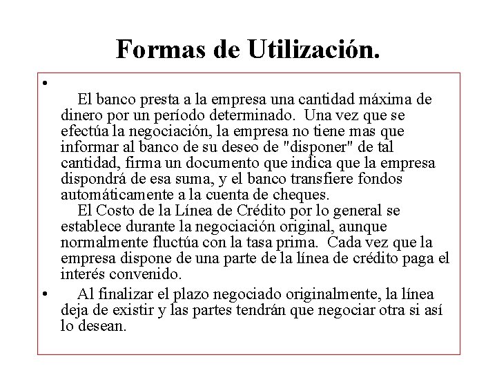 Formas de Utilización. • El banco presta a la empresa una cantidad máxima de