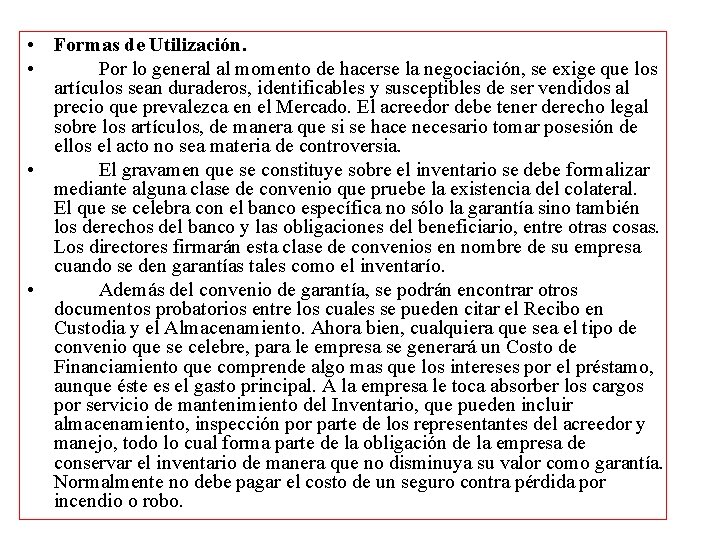  • Formas de Utilización. • Por lo general al momento de hacerse la