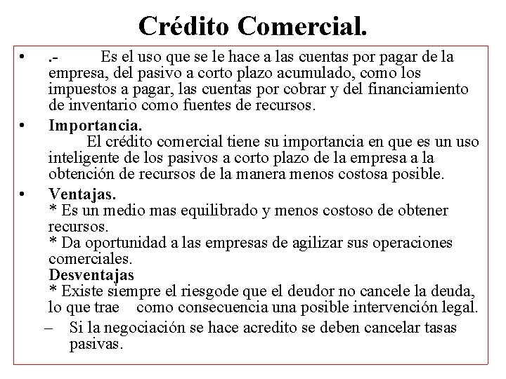 Crédito Comercial. • • • . - Es el uso que se le hace