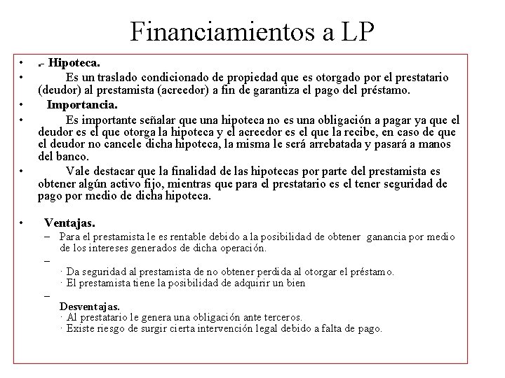 Financiamientos a LP • • • . - Hipoteca. Es un traslado condicionado de