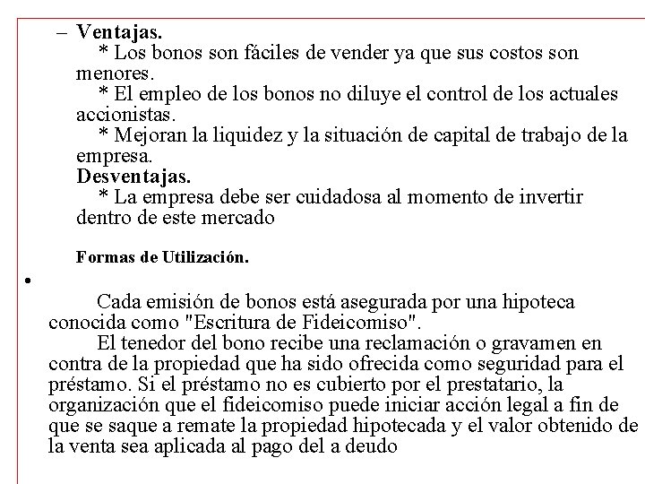 – Ventajas. * Los bonos son fáciles de vender ya que sus costos son