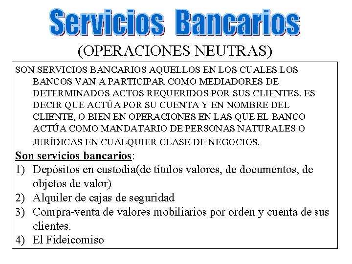  (OPERACIONES NEUTRAS) SON SERVICIOS BANCARIOS AQUELLOS EN LOS CUALES LOS BANCOS VAN A