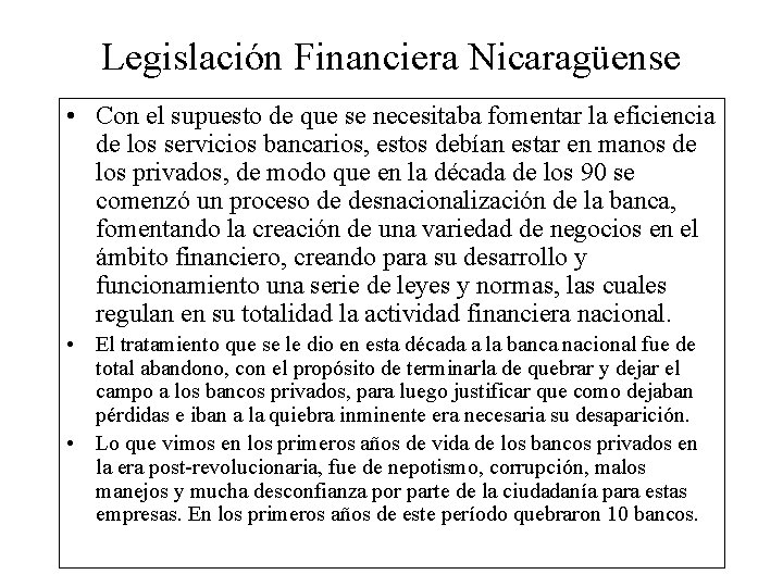 Legislación Financiera Nicaragüense • Con el supuesto de que se necesitaba fomentar la eficiencia