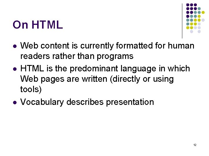 On HTML l l l Web content is currently formatted for human readers rather