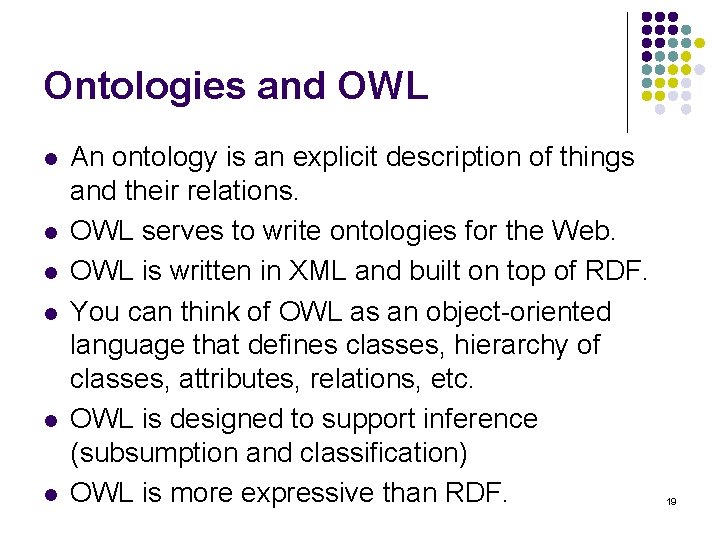 Ontologies and OWL l l l An ontology is an explicit description of things