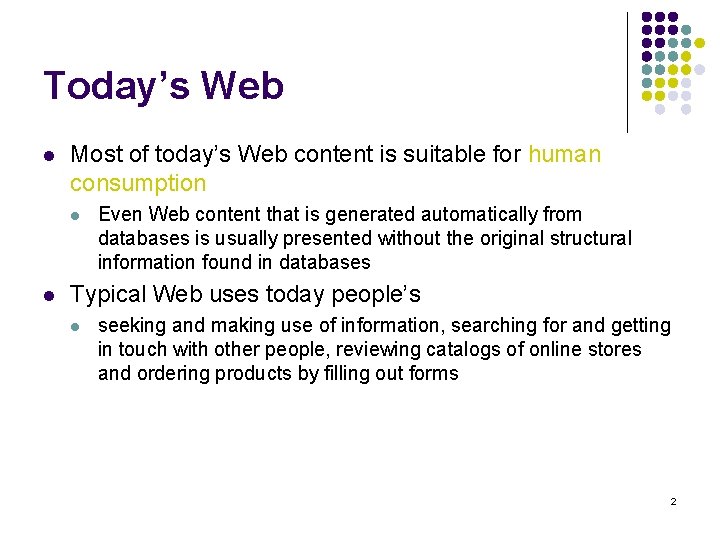 Today’s Web l Most of today’s Web content is suitable for human consumption l