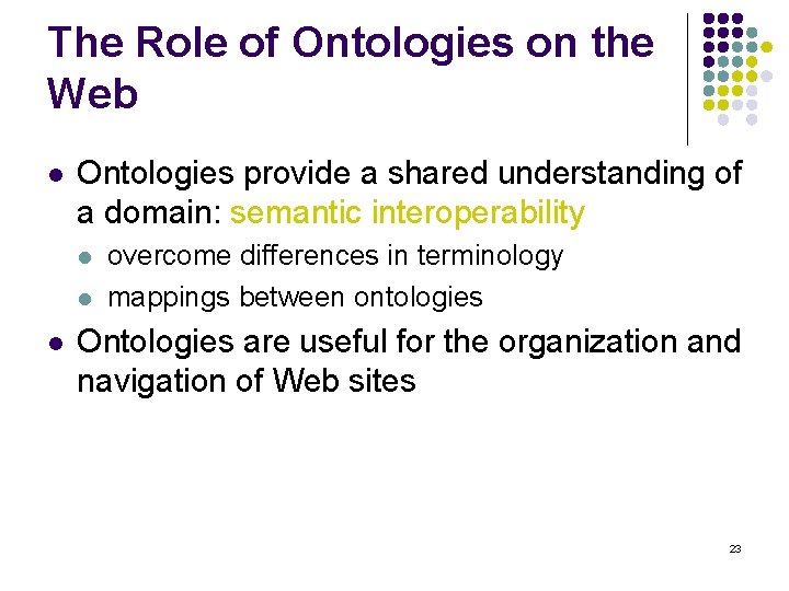 The Role of Ontologies on the Web l Ontologies provide a shared understanding of