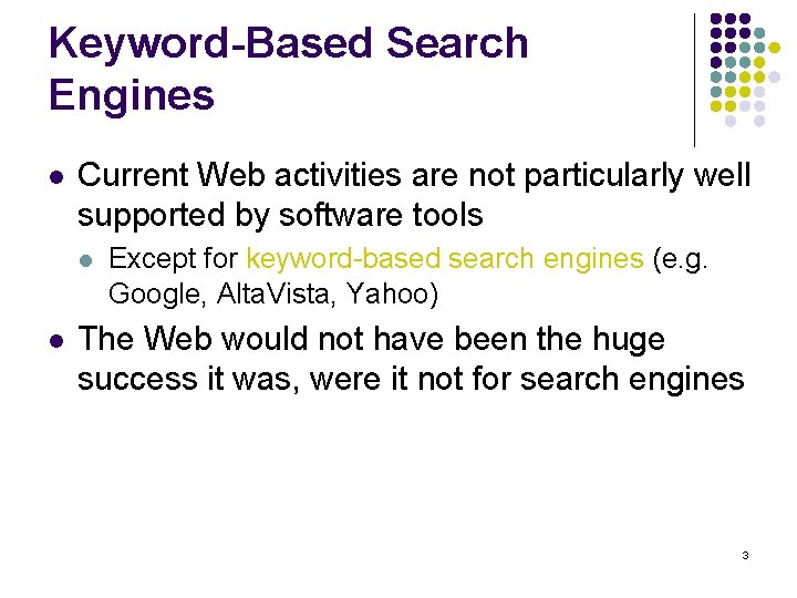 Keyword-Based Search Engines l Current Web activities are not particularly well supported by software