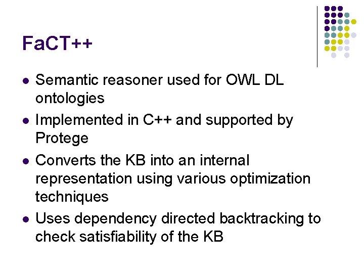 Fa. CT++ l l Semantic reasoner used for OWL DL ontologies Implemented in C++