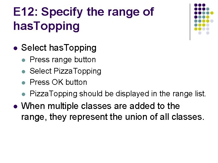 E 12: Specify the range of has. Topping l Select has. Topping l l