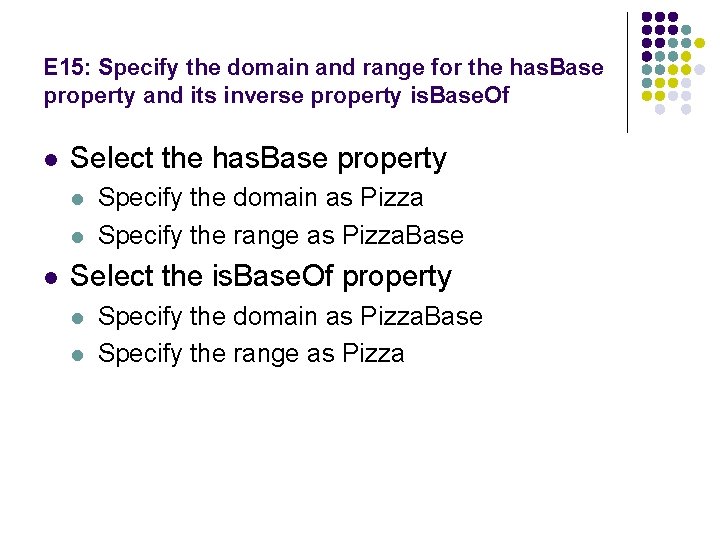 E 15: Specify the domain and range for the has. Base property and its