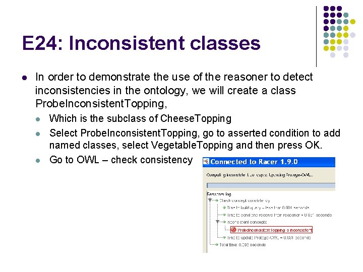 E 24: Inconsistent classes l In order to demonstrate the use of the reasoner