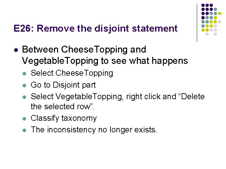 E 26: Remove the disjoint statement l Between Cheese. Topping and Vegetable. Topping to