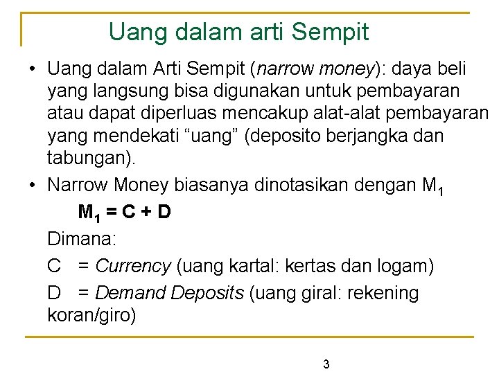 Uang dalam arti Sempit • Uang dalam Arti Sempit (narrow money): daya beli yang