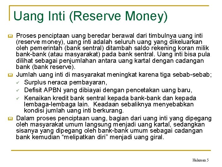 Uang Inti (Reserve Money) & & & Proses penciptaan uang beredar berawal dari timbulnya