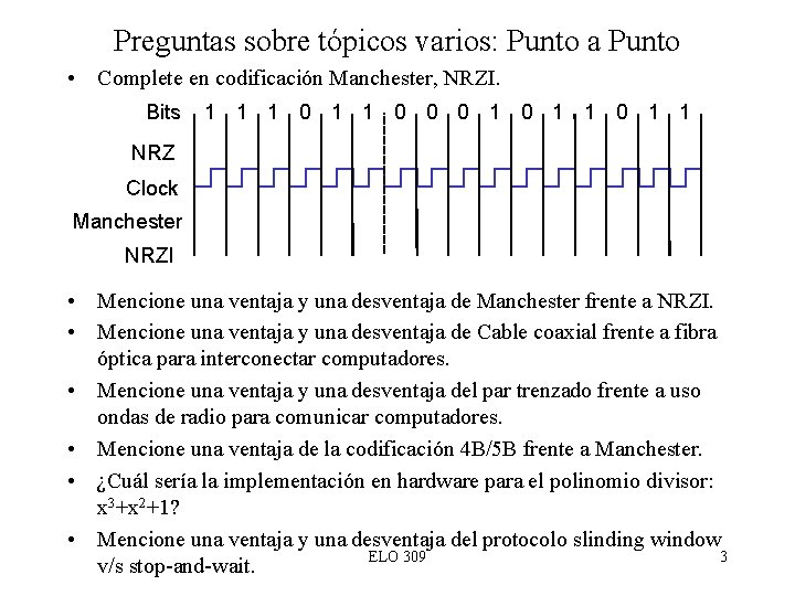 Preguntas sobre tópicos varios: Punto a Punto • Complete en codificación Manchester, NRZI. Bits