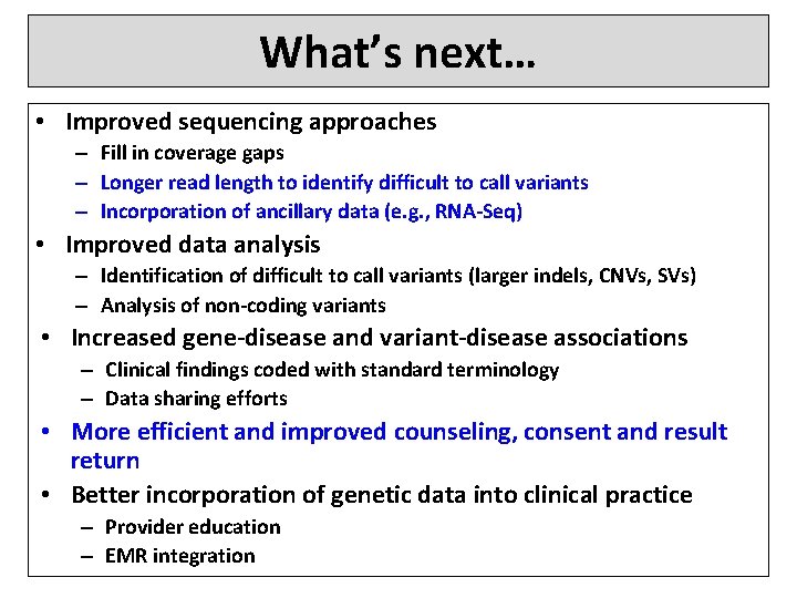 What’s next… • Improved sequencing approaches – Fill in coverage gaps – Longer read