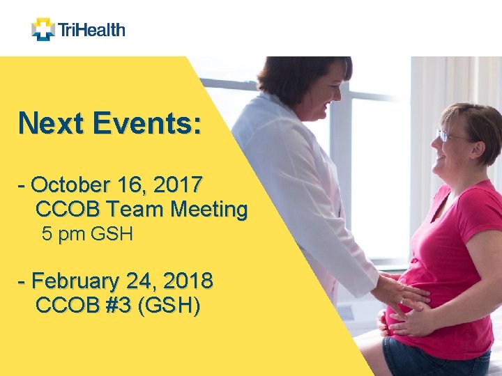 Next Events: - October 16, 2017 CCOB Team Meeting 5 pm GSH - February