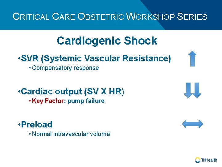 CRITICAL CARE OBSTETRIC WORKSHOP SERIES Cardiogenic Shock • SVR (Systemic Vascular Resistance) • Compensatory