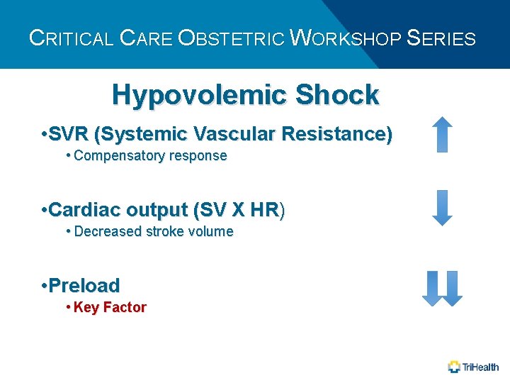 CRITICAL CARE OBSTETRIC WORKSHOP SERIES Hypovolemic Shock • SVR (Systemic Vascular Resistance) • Compensatory