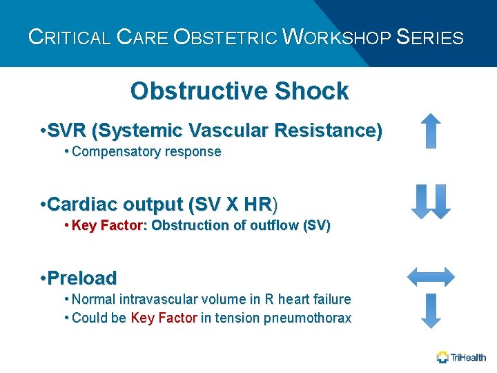 CRITICAL CARE OBSTETRIC WORKSHOP SERIES Obstructive Shock • SVR (Systemic Vascular Resistance) • Compensatory