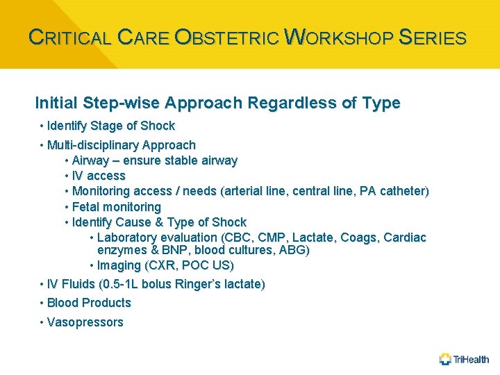 CRITICAL CARE OBSTETRIC WORKSHOP SERIES Initial Step-wise Approach Regardless of Type • Identify Stage