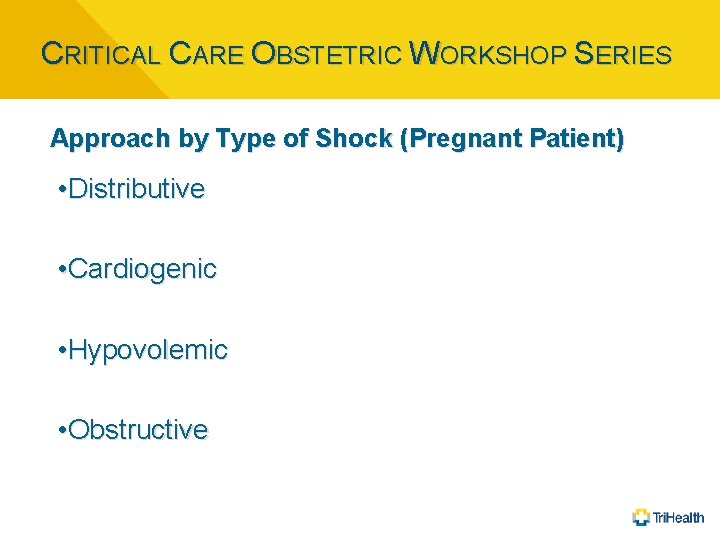 CRITICAL CARE OBSTETRIC WORKSHOP SERIES Approach by Type of Shock (Pregnant Patient) • Distributive
