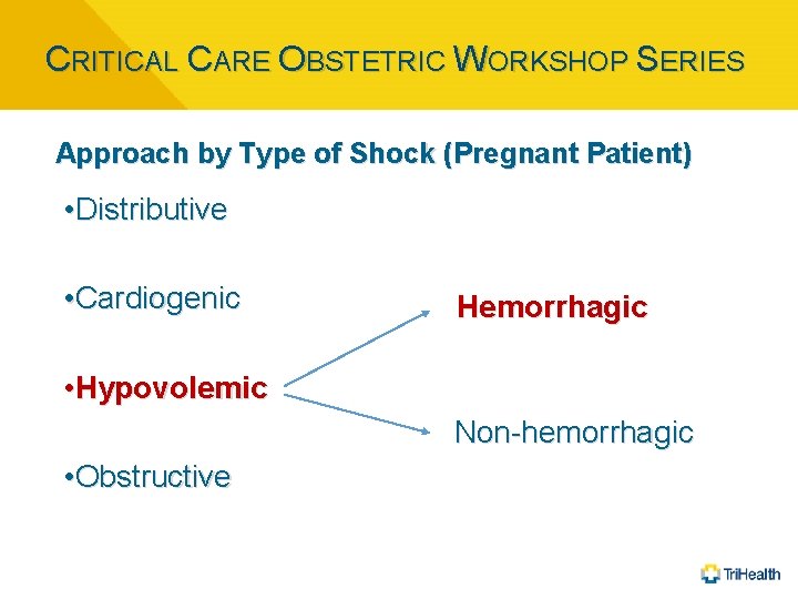 CRITICAL CARE OBSTETRIC WORKSHOP SERIES Approach by Type of Shock (Pregnant Patient) • Distributive