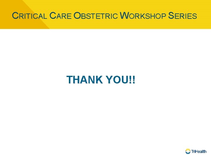 CRITICAL CARE OBSTETRIC WORKSHOP SERIES THANK YOU!! 