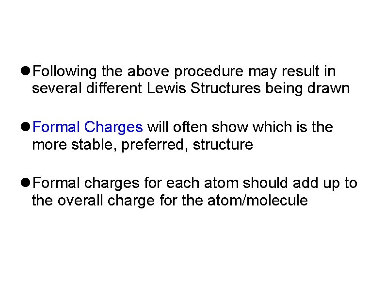  Following the above procedure may result in several different Lewis Structures being drawn