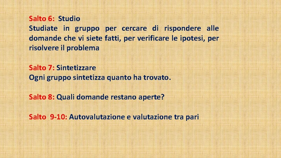 Salto 6: Studio Studiate in gruppo per cercare di rispondere alle domande che vi