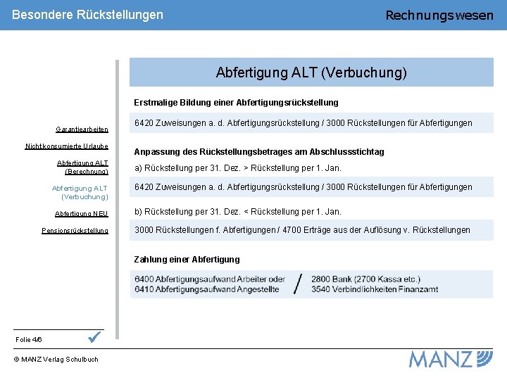 Rechnungswesen Besondere Rückstellungen Abfertigung ALT (Verbuchung) Erstmalige Bildung einer Abfertigungsrückstellung Garantiearbeiten Nicht konsumierte Urlaube