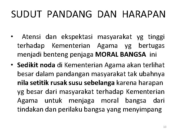 SUDUT PANDANG DAN HARAPAN Atensi dan ekspektasi masyarakat yg tinggi terhadap Kementerian Agama yg