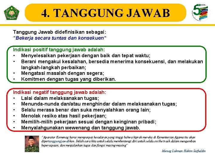 4. TANGGUNG JAWAB Tanggung Jawab didefinisikan sebagai: “Bekerja secara tuntas dan konsekuen” Indikasi positif