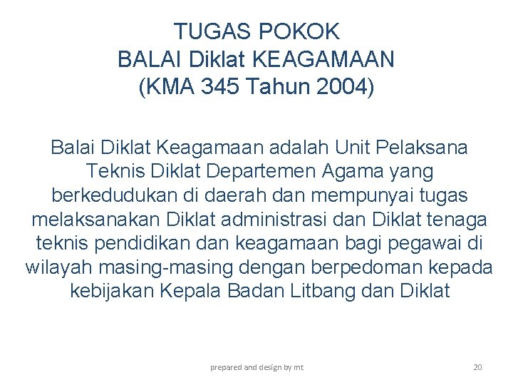 TUGAS POKOK BALAI Diklat KEAGAMAAN (KMA 345 Tahun 2004) Balai Diklat Keagamaan adalah Unit