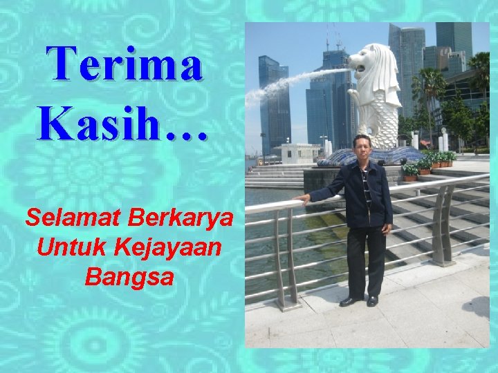 Terima Kasih… Selamat Berkarya Untuk Kejayaan Bangsa 