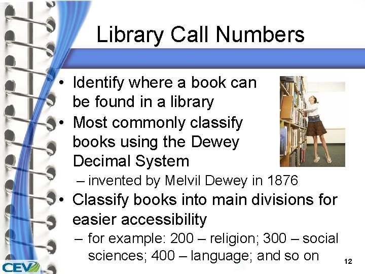 Library Call Numbers • Identify where a book can be found in a library