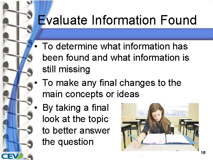 Evaluate Information Found • To determine what information has been found and what information