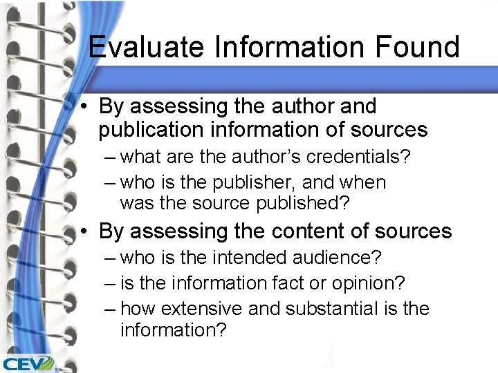 Evaluate Information Found • By assessing the author and publication information of sources –