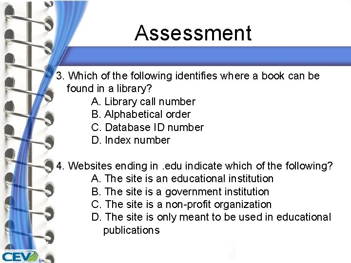 Assessment 3. Which of the following identifies where a book can be found in