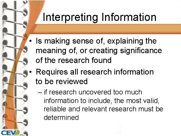 Interpreting Information • Is making sense of, explaining the meaning of, or creating significance