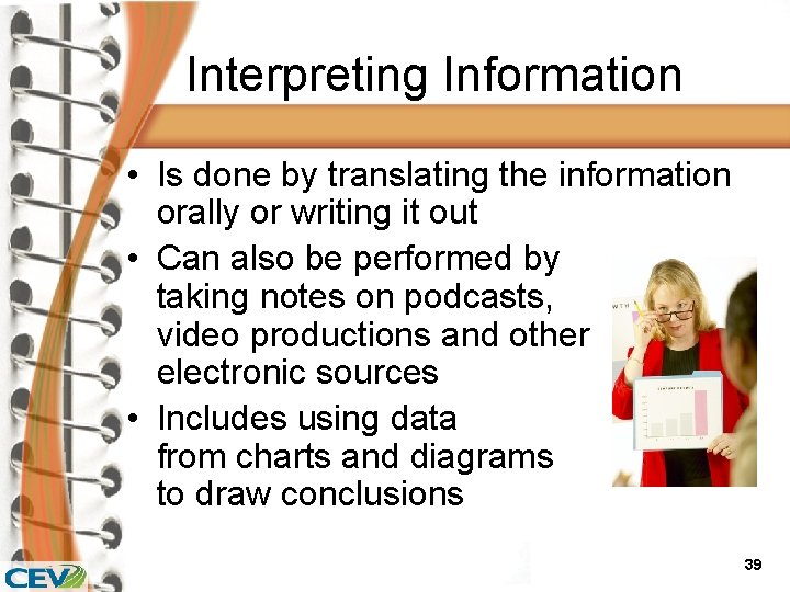 Interpreting Information • Is done by translating the information orally or writing it out