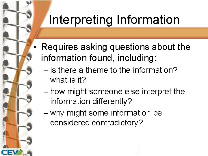 Interpreting Information • Requires asking questions about the information found, including: – is there